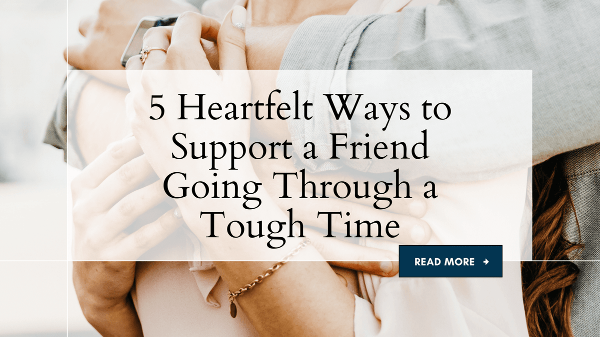 5 Heartfelt Ways to Support a Friend Going – Be Kind 2 Me