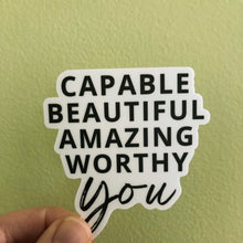 Load image into Gallery viewer, Capable Beautiful Amazing Worthy YOU Sticker - Be Kind 2 Me