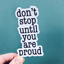 Load image into Gallery viewer, don't stop until you are proud Sticker - Be Kind 2 Me